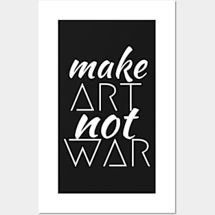 Make Art Not War Posters and Art